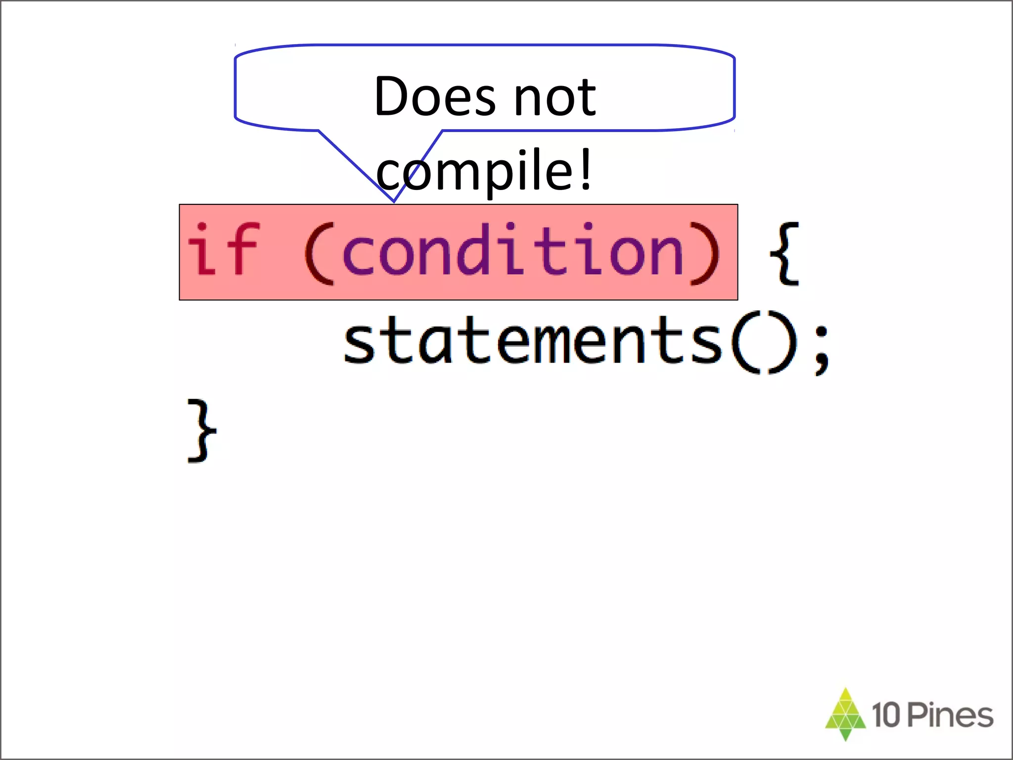 Does not
compile!
 