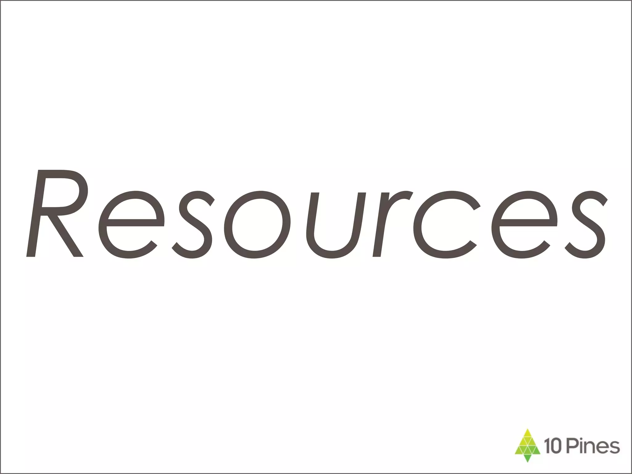 Resources
 