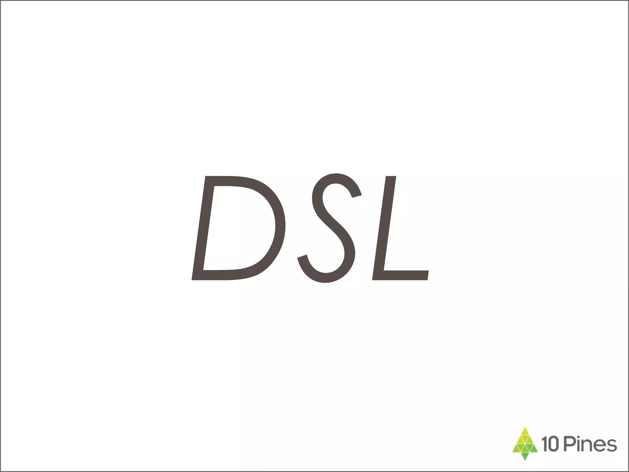 DSL
 