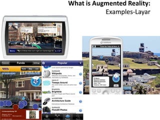 What is Augmented Reality:
           Examples-Layar
 