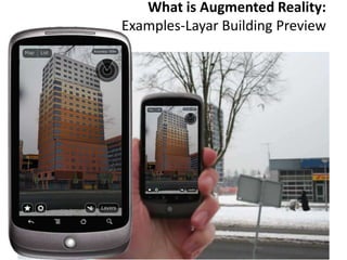 What is Augmented Reality:
Examples-Layar Building Preview
 
