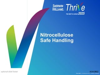 Thrive 2025 | For Internal Use Only | Company Confidential
Nitrocellulose
Safe Handling
8/24/2022
optional slide footer 1
 