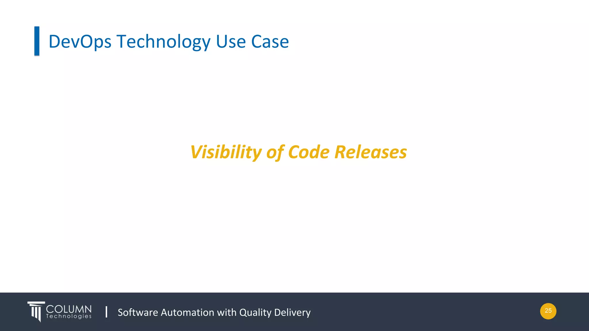 Software Automation with Quality Delivery
DevOps Technology Use Case
Visibility of Code Releases
25
 