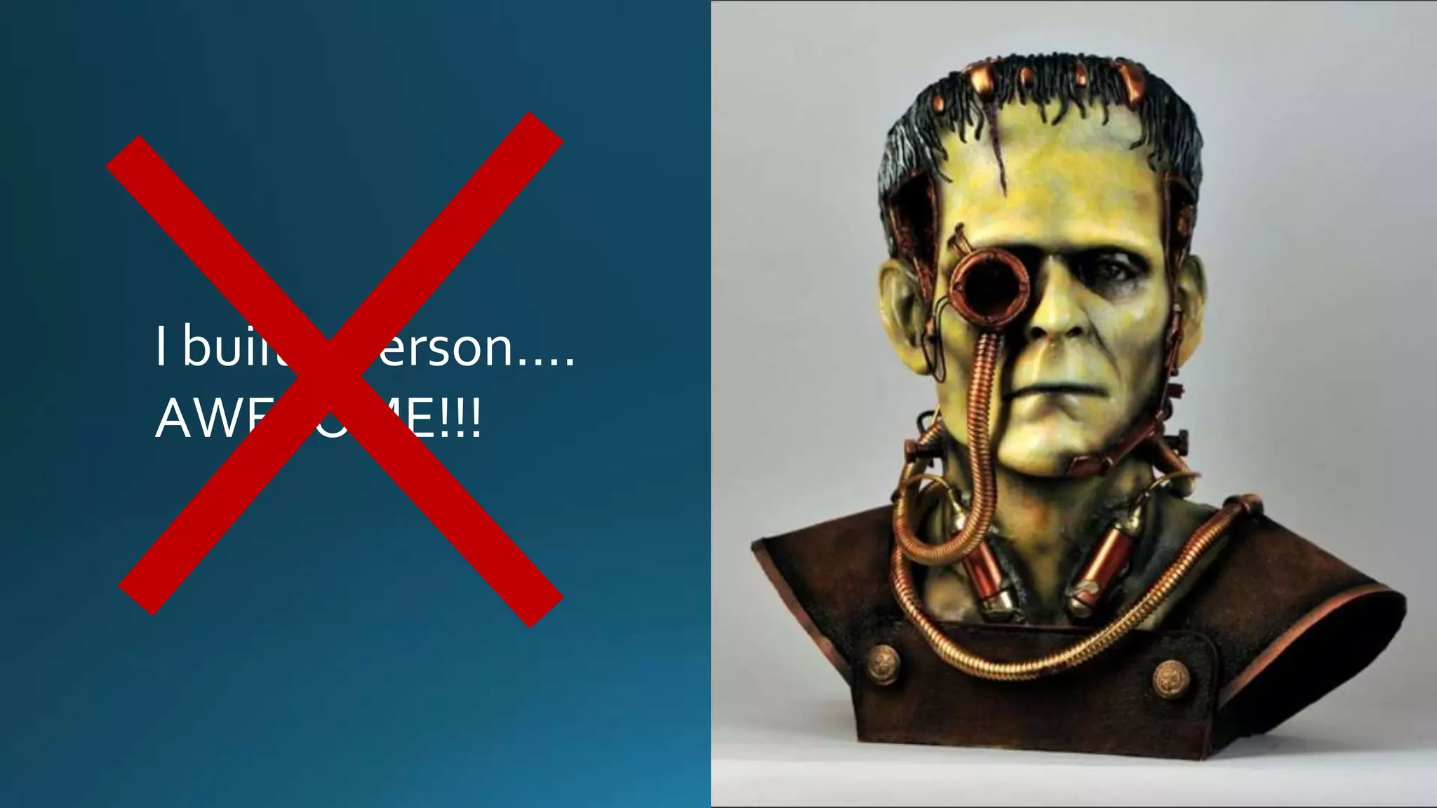 I built a person….
AWESOME!!!
 