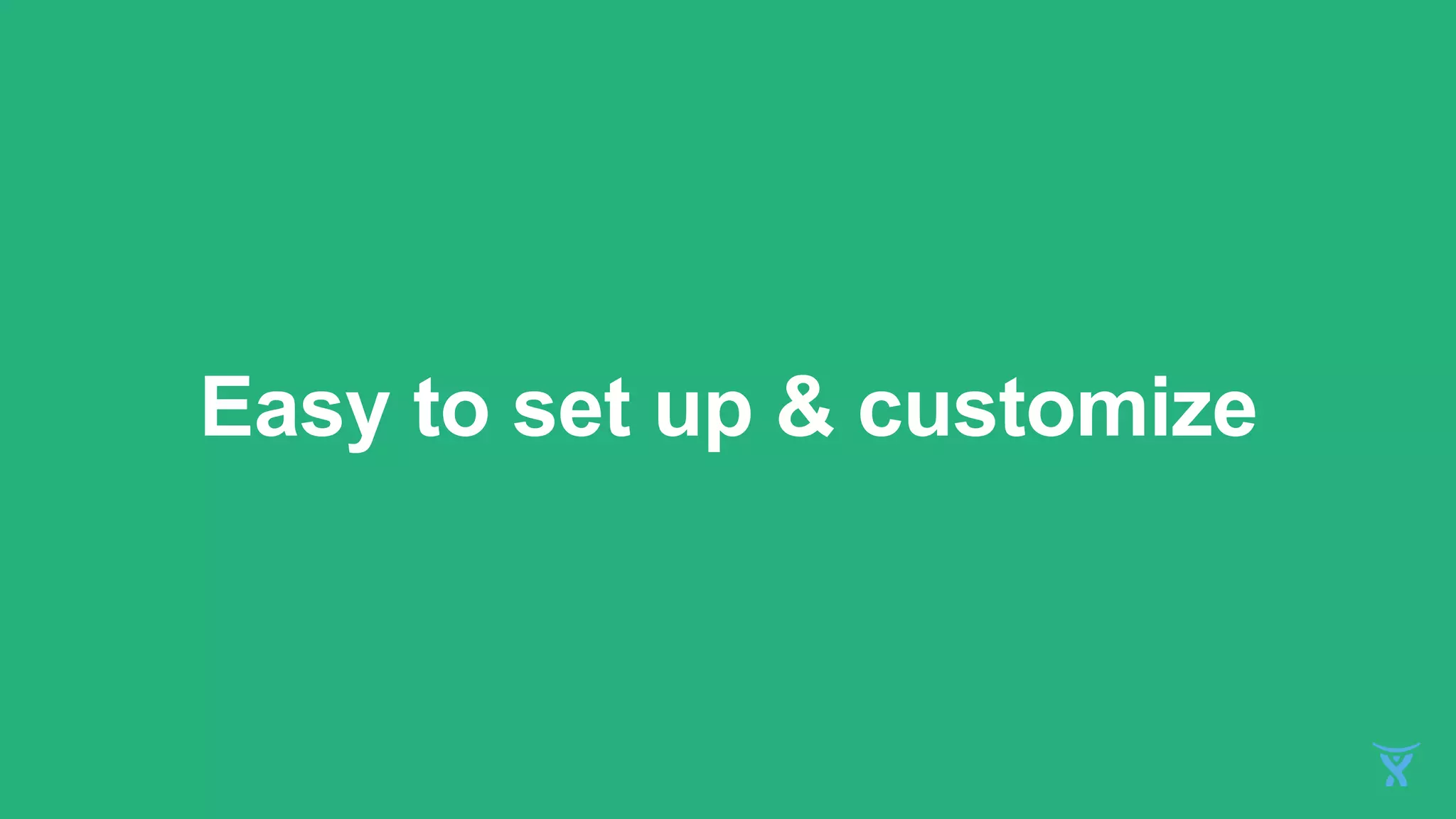 Easy to set up & customize
 