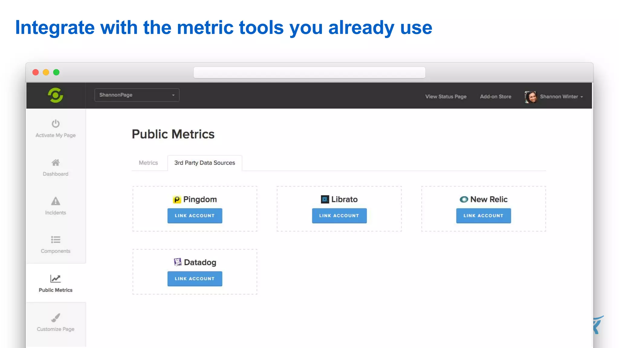 Integrate with the metric tools you already use
 