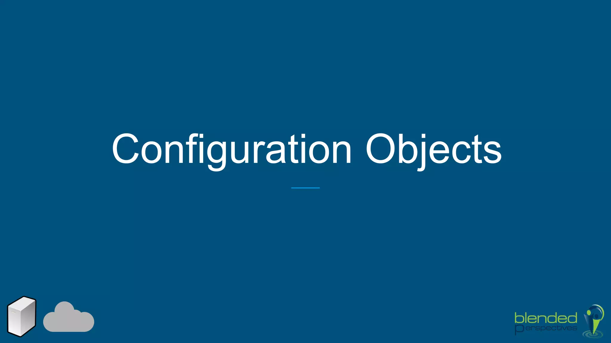 Configuration Objects
 