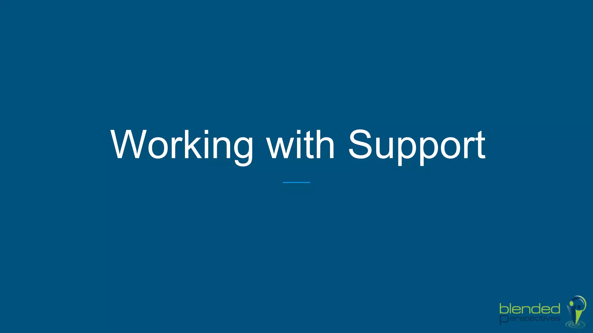 Working with Support
 