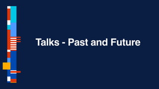 Talks - Past and Future
 