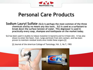 Personal care productsAverage woman uses 9 personal care products daily and are exposed to 100+ different chemicals dailyPerfumes :  250-400 chemical componentsLipstick:  33 componentsBody Lotion:  32 componentsMascara:  20 components