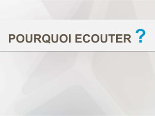 www.augure.com | Blog. blog.augure.com | : @augureFR
POURQUOI ECOUTER ?
 