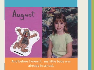 And before I knew it,  my little baby was already in school.