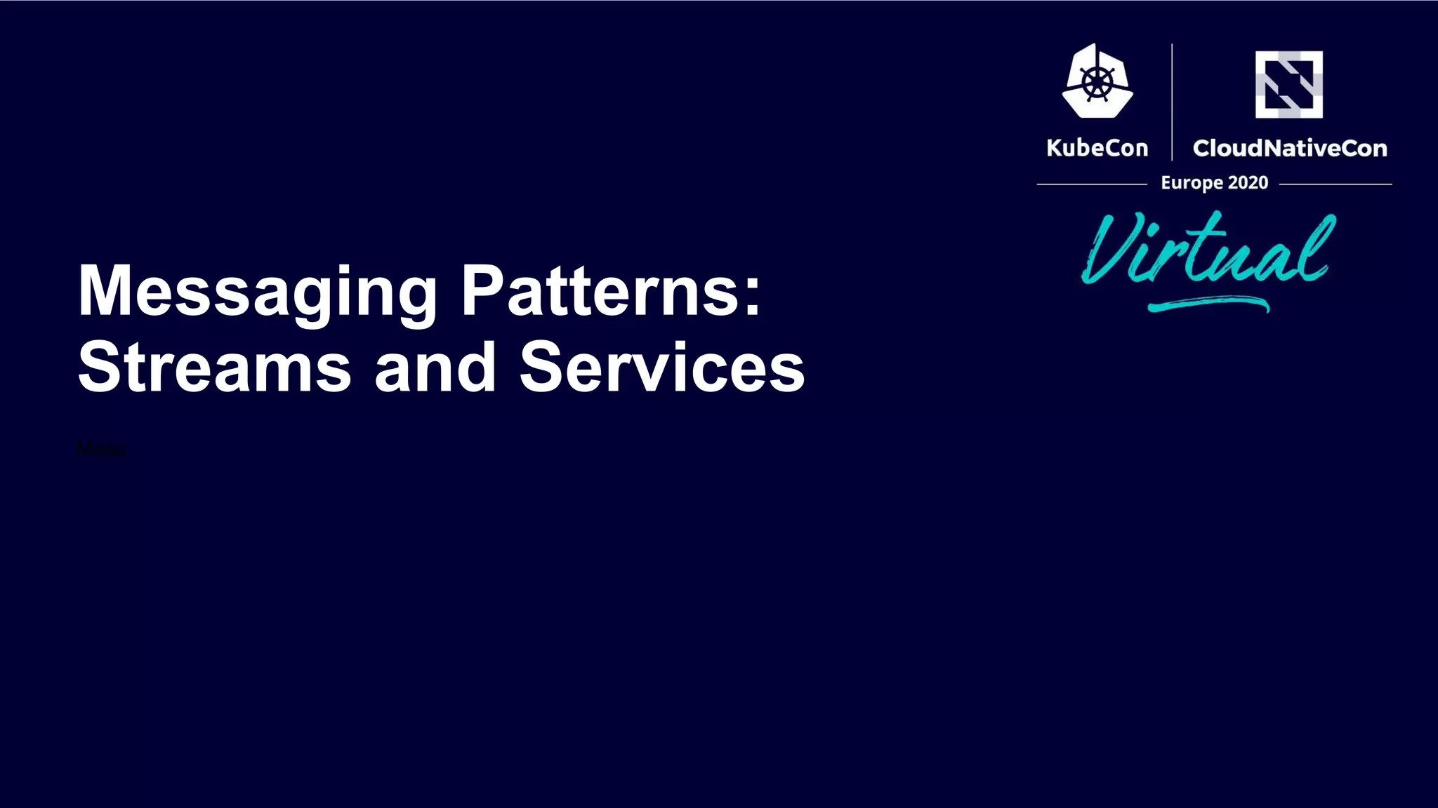 Mess
Messaging Patterns:
Streams and Services
 