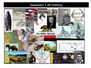 August 20 Semester 1 AP History 
