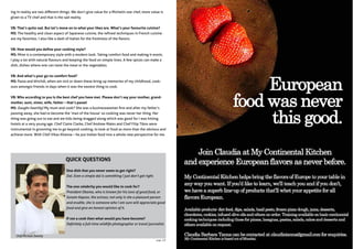 ing in reality are two different things. We don’t give value for a Michelin star chef, more value is
given to a TV chef and that is the sad reality.
VB: That’s quite sad. But let’s move on to what your likes are. What’s your favourite cuisine?
MS: The healthy and clean aspect of Japanese cuisine, the refined techniques in French cuisine
are my favorites. I also like a dash of Italian for the freshness of the flavors.
VB: How would you define your cooking style?
MS: Mine is a contemporary style with a modern look. Taking comfort food and making it exotic.
I play a lot with natural flavours and keeping the food on simple lines. A few spices can make a
dish, dishes where one can taste the meat or the vegetables.
VB: And what’s your go-to-comfort food?
MS: Pasta and khichdi, when am sick or down these bring up memories of my childhood, cook-
outs amongst friends in days when it was the easiest thing to cook.
VB: Who according to you is the best chef you have met. Please don’t say your mother, grand-
mother, aunt, sister, wife, father – that’s passe!
MS: (laughs heartily) My mum and cook? She was a businesswoman first and after my father’s
passing away, she had to become the ‘man of the house’ so cooking was never her thing. Her
thing was going out to eat and we kids being dragged along which was good for I was hitting
hotels at a very young age. Chef Claire Clarke, Chef Andrew Males and Chef Filip Tibos were
instrumental in grooming me to go beyond cooking, to look at food as more than the obvious and
achieve more. With Chef Vikas Khanna – he put Indian food into a whole new perspective for me.
QUICK QUESTIONS
One dish that you never seem to get right?
Dal. Even a simple dal is something I just don’t get right.
The one celebrity you would like to cook for?
President Obama, who is known for his love of good food, or
Sonam Kapoor, the actress; not only is she a pleasant person
and erudite, she is someone who I am sure will appreciate good
food and give an honest opinion of it.
If not a cook then what would you have become?
Definitely a full-time wildlife photographer or travel journalist.
Chef Michael Swamy
page 22
 