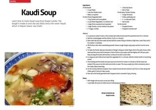 KaudiSoup
Learn how to make Kaudi soup from Kaajal Lamba. The
dough is made to look like sea shells hence the name ‘Kaudi’,
which in Nepali means ‘sea shells’.
Ingredients:
FortheKaudis
•	 2cupsMaida
•	 2pinchesMeethaSoda
•	 Waterasrequired
FortheChicken/VegetableBroth
•	 ½kgChickenandsomegiblets
•	 4cupsMixedVegetables,cutmediumsize
•	 1largeOnion,quarteredandseparated
•	 1largeTomato,cutintomediumsizepieces
•	 2”Ginger,crushed
•	 1tbspSoySauce
•	 SalttoTaste
FortheSpicyTomatoChutney
•	 2largeTomatoes
•	 Chilies,preferablyred
•	 3-4smallpodsGarlic
•	 Salttotaste
FortheGarnish
•	 ChoppedOnions
•	 ChoppedCorianderleaf
Method:
1.	Inapressurecooker(Iuseda3litrecooker)addalittleoilandsautéthequarteredonionfor2minutes.
2.	Addthecrushedgingerandthechicken.Fryfor4-5minutes.
3.	Addalittlesaltandsomewater(atleasthalfthecooker).Bringtowhistleonhighheat.Lowerheatcookit
foranother2-3whistles.
4.	Sifttheflourwithmithasoda/bakingpowder.Kneadatoughdoughusingwaterandletitrestforsome-
time.
5.	TomaketheKaudis,takepea-sizedpieceofdough.Usingyourindexfingerrollitinthepalmofyourother
handandthenpresshardinbetween.Itkindofstickstoyourpalm,andthenlightlyrollitoffyourpalm.
Keepdustingthekaudiswithdryfloursotheydonotsticktoeachother.
6.	Inalargepotaddalittleoilandsautéthevegetablesfor3-4minutes.Addthechickenbrothtoitandbring
toboil.
7.	Onceboilingaddthekaudisandsoyasauceandsimmerforatleast15minutesortillthekaudisare
cooked.Ifthesoupistoothickaddsomebrothorwater.Thissoupusuallyhasathickconsistencydueto
themaida.Adjustseasoning.
8.	Forthechutney.Boilthetomatoes.Oncecookedremovetheskinandletitcool.Putinamixeralongwith
chilies,garlic&saltandmakeapaste.
9.	NowservetheKaudisgarnishedwithchoppedonions,coriander&spicychutney.
Notes:
•	 Addvinegarandsoysauceasperyourliking.
•	 Iuseddalle thelocalredchiliesfoundinKalimpongandSikkim.
KaudiSoup
Formed,uncookedKaudi
Recipeandphotosby
KaajalLamba
RECIPES
page 45page 44
 