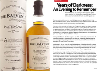 YearsofDarkness:
AnEveningtoRemember
Jaswinder spent an evening in the company of the
many faces of The Balvenie, a single Malt with a repu-
tation, and came back with only good things to say.
There was an invite in the inbox one beautiful day, announcing a night with Balvenie Single
Malts. In true Punjabi fashion, whiskey-shiskey has always been a preference. Just to clarify here,
whiskey is whiskey, the ‘shiskey’ part covers wine, Scotch and Cognac.
There was a time I did not get the heads or tails of single malts. I guess I was keeping company
that had the inclination to just get high with anything they could lay their hands on. Some grow-
ing up and research later, I’m happy to announce that things have changed for the better. Learn-
ing about the drinks business and the making of various tipples has been one of the most ful-
filling hobbies I’ve picked up over the years. The process of brewing, tasting, blending and aging
gives me an altogether different high that no spirit can.
Coming back to Balvenie. The Hilton Gurgaon is one of the most beautiful properties I know of.
The evening kicked off to a great start with the Triple Cask 12 Year Old. I have a personal rule
when selecting whiskey and single malts: never less than 12 years old. That doesn’t make me
James Bond, but close. Actually, a little better.
The Balvenie 12 Year Old Triple Cask comes with a long nose of sweetness with hints of vanilla,
dried apricots and a liberal smattering of cinnamon. The palate is smooth and sweet with under-
tones of vanilla and cinnamon very elegantly placed in contrast with the toasted oak from the
barrels. If you think that’s the best there is from the house of Balvenie, you’re wrong.
I’ve tasted two other Single Malts from the Triple Cask series of Balvenie on another occasion.
The 16 Year Old Triple Cask is smoother, with richer texture hiding under the amber sheen with
vanilla and well-rounded toasted oak. Undertones of honey and licorice on the palette make this
a drink worthy of nobility. Just like a person, every drink mellows down as it ages in a cask. The
harshness of aggression gives way to a gentle aura of experience and maturity in expression.
That’s what the Balevnie 25 Year Old shows, on the nose and the palette. A superbly rich texture
entwined in layers of aromas of gentle spices, cinnamon, cloves, hints of nutmeg and cardamom
with a palate of honey-dew, licorice and dark chocolate on the long, warm finish, the 25 Year Old
Triple Cask is a class apart when it comes to single malts.
SPIRIT-UALITY
page 47
 