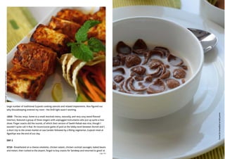 large number of traditional Gujarati cooking utensils and related implements. Also figured out
why Housekeeping entered my room - the DnD light wasn’t working.
1930 - The bar, wxyz, home to a small mocktail menu, naturally, and very cosy wood-floored
interiors, featured a group of three singers with unplugged instruments who put up quite a nice
show. Finger snacks did the rounds, of which their version of Seekh Kebab was nice, though I
wouldn’t quite call it that. An inconclusive game of pool at the lobby level between Avnish and I,
a short trip to the street market at Law Garden followed by a filling vegetarian, Gujarati meal at
Agashiye was the end of our day.
DAY 3
0730 - Breakfasted on a cheese omelette, chicken salami, chicken cocktail sausages, baked beans
and melon, then rushed to the airport, forgot to buy snacks for Sandeep and returned to good ‘ol
Hotandspicypaneertikkaatdotyum.
Cerealforbreakfastatdotyumm.
page 54
 