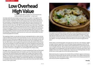 LowOverhead
HighValueAntara thought Black Candy to be unconventional,
cutely amateurish, good food - a must visit!
Unusually named and unassumingly located on the lawns of a majestic old bungalow in Hin-
dustan Park, Black Candy does enough to intrigue curious passers-by to sneak in and find out
what it’s all about. At least that’s how we were tempted to hush-step inside the silent porch as
we noticed a guy in a hoodie playing cards by himself. We did not want to disturb him or the
serenity of the place, but then he got up and smiled and asked us where we would like to sit.
One of us, the ever curious one, said “We’ll sit outside but we’d love to look inside”. The seating
both indoors and outdoors is obviously amateurish and cutely so. A couple of retro pink chairs
thrown around, garden umbrellas on the lawn, festively lit up trees lining the lawn, seating area
extended to the garage as well; am not sure how many would agree with me but I like this off-
beat homely feeling. It reminds me of some of the small towns I have been brought up in, where
we would keep our expectations really low and in turn savour every small deviation from what
conventional people term as normal.
The hooded guy, Prithwi, not only made sure we were comfortable and took our orders, but also
cooked and delivered it himself. I’ll be honest that when we saw no one else around, we were ap-
prehensive of how Prithwi would manage the entire deal on his own. But mistaken we were, and
how! Our apprehensions were put to rest when the food arrived in all it’s humble glory. Our or-
der was rather modest as was our appetite that particular evening. We ordered a cream of mush-
room soup and two plates of chicken momos (after the customary ranting by the boys about the
absence of pork in the menu). The soup was good. Real good. Clear, light brown mushroom broth,
not heavy with cornflour or other additives, and with enough chopped mushrooms in every per-
son’s bowl so there was no soup fight (it’s not uncommon given the company I keep).
The bigger surprise, however, still awaited us. It may be considered easy to dish out a fairly good
soup (it isn’t) but making a good momo isn’t everyone’s cup of tea. These momos were huge,
consistently sized, perfectly pleated, thinly wrapped with a sizeable chunk of ground chicken
filling, correctly seasoned, served with the customary broth and a freshly made momo chutney
that felt as if it had been coarsely grounded in a mortal pestle instead of a conventional mixer.
Carefully done, they satiated our appetite, and ticked all the right boxes. Even though Kolkata
is a city where momos are found in abundance at every street corner, these were by far the best
momos I’d had in quite a while.
Encouraged by these pleasant surprises, we decided to order something more and zeroed in on
an American Chopsuey. It came as a bowl of crisp fried noodles topped with gravy and a fried
egg. Sadly the noodles had lost their crunch by the time they landed on our table - something
we attributed to the fact that both the noodles and the gravy were not thick enough to hold their
own together. It was tasty, nevertheless, and we did mop up our the last bit of gravy from our
bowls.
Prithwi asked us if the food was good, and we gave him our two cents on the chopsuey, I suggest-
ed maybe it would be a good idea to serve the noodles and gravy separately to avoid that risk.
He seemed slightly sad that it wasn’t perfect, and we complimented him on the momos and the
soup to bring his smile back. “Did you make those amazing momos yourself?” we asked when he
shyly nodded to his accomplishment; ditto when we asked him if he was the same fashion chore-
ographer whom most of the city’s showbiz knew. I know what you’re thinking. Perhaps next time
we will use our charm to get him out of his shell and share his story.
Black Candy has quite an expansive menu (mostly Chinese and Tibetan regulars) considering its
just one man running the show. And yes, they also serve hookah. Prices at Black Candy are quite
reasonable if you ask me. We ordered 2 soups, 2 plates of momos and a Chopsuey and paid 320
bucks with full tummies and gladdened hearts.
AntaraRay
REVIEWS - KOLKATA
ChickenMomos.PhotonotfromBlackCandy
page 15page 14
 