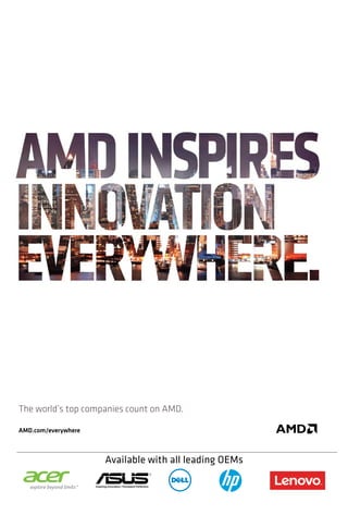 4 August 2016 www.varindia.com
AMD.com/everywhere
The world’s top companies count on AMD.
63www.varindia.com June 2016
So that last attack you dodged? We made sure you saw it coming.
Discover all the leading businesses that count on AMD every day.
AMD.com/everywhere
AMD technology powers the leading game consoles.
Available with all leading OEMs
 