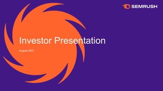 Investor Presentation
August 2021
 