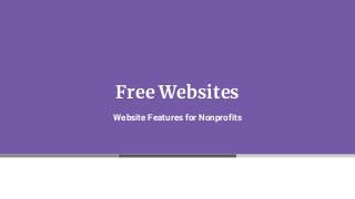 Free Websites
Website Features for Nonprofits
 