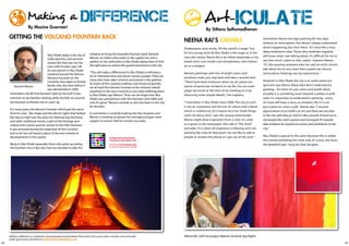 Making a
                       by Maxine Guarnieri
                                                                            Difference                                                                              Art-ICULATE
                                                                                                                                                                     by sithara sethumadhavan
     GeTTING THe vOlcaNO FOUNTaIN back
                                                                                                                                                    NeeNa RaI’s caNvas                                            sometimes Neena has kept painting for two days
                                                                                                                                                                                                                  without an interruption. she doesn’t always understand
                                                                                                                                                    shakespeare once wrote, “All the world’s a stage,” but        what’s happening, but she’s there. “It’s more like a very
                                                                                                                                                    for this young artist all Abu Dhabi is the stage or, in her   deep meditative state. Those who meditate regularly
                                   Abu Dhabi today is the city of                    initiative to bring this beautiful fountain back. ramesh
                                                                                                                                                    case, the canvas. Neena rai is an Indian expatriate, a city   will know what I am talking about. It’s difficult for me to
                                   malls, beaches, and summer                        Menon, an Indian who works in the capital, has sent a
                                                                                     petition to the authorities in Abu Dhabi asking them to find   based artist cum model cum entrepreneur who follows           say how much I paint or why I paint,” explains Neena.
                                   events. But that was not the
                                                                                     the right place to restore this grand monument to the city.    art as a religion.                                            “It’s like quoting someone who has said an artist cannot
                                   case until six years ago. Life
                                   for any person in Abu Dhabi                                                                                                                                                    talk about his art any more than a plant can discuss
                                                                                     “This will make a differenced in Abu Dhabi; it will keep a     Neena’s paintings with lots of bright colors and              horticulture. Paintings are my expressions.”
                                   centered around the famous
                                                                                     lot of memories alive and attract various people. There are    emotions make you step back and take a second look.
                                   volcano Fountain on the
                                                                                     many who have taken interest and joined in this petition.                                                                    However in Abu Dhabi the city is to some extent art
                                   Corniche. Any expat or emirati                                                                                   “There have been instances when my art pieces are
                                                                                     As lovers of this country, tradition, and historical growth,                                                                 ignorant says Neena. Many here don’t understand a
        Ramesh Menon               family who was here before it                                                                                    stories of particular incidents in my life. You can even
                                                                                     we all want the volcano Fountain to be restored, rebuilt
                                   was demolished in 2004                                                                                           judge my mood at the time of me working on it by              painting - for them it’s just colors and motifs when
                                                                                     anywhere in the new Corniche or any other befitting place
     remembers the 80 foot fountain right by the Gulf. It was                        in Abu Dhabi, says Menon. “How can we forget that Abu          observing some simple details,” she explains.                 actually it is something much beyond a yellow or pink
     common to see families relaxing while the kids ran around                       Dhabi was synonymous with this fountain until 2004, and                                                                      color. It’s important to understand a painting - every
     the fountain or friends met to catch up.                                        now it’s gone,” Menon reminds us who has been in the city      “I have been in Abu Dhabi since 2006. The city as such        art work will have a story, an emotion, life. It is not
                                                                                     for decades.                                                   is not an inspiration, but the mix of culture and a blend     just a piece to cover a wall. Neena says, “I assume
     For many years, the volcano Fountain which got the name
                                                                                                                                                    which is created out of it inspire me a lot. small things     appreciation of art itself is an art, and there are very few
     from its cone - like shape and the electric lights that looked                  A committee is currently looking into the situation, and
                                                                                                                                                    catch my fancy here,” says this young artist/model.           in the city with that art. And it’s like a breath of fresh air to
     like lava at night was the place for National Day festivities                   Menon is working to spread the message and gain more
                                                                                     support to ensure that his mission succeeds.                   Neena might draw inspiration from a color on a kite           see people like Jalal Luqman and sumayyah Al suwaidi
     and other traditional events, a part of the heritage and
     culture and a prime spot for visitors to the UAe. However,                                                                                     or a quote in the newspaper. she calls it “The Zone”          take initiative for several art events and exhibitions in the
     it was removed during the expansion of the Corniche                                                                                            and adds, “It is when all inspiration is flowing, and I am    city.”
     and so far has not found a place in the new scheme of                                                                                          painting like mad. At that point I do not like to talk to
     developments in the capital.                                                                                                                   people or answer the phone as I get out of the zone.”         Abu Dhabi is special to this artist because this is where
                                                                                                        To help return the Volcano
                                                                                                        Fountain to Abu dhabi, visit                                                                              she started exhibiting her work and, of course, she loves
     Many in Abu Dhabi especially those who grew up seeing                                              Download www.gettag.mobi                                                                                  the beautiful year- long tan that she gets!
                                                                                                        to scan this tag on your mobile.
     the fountain miss it. But one man has decided to take the




     Making a Difference is a celebration of good people and good deeds. Please share with us your ideas, activities, and community                 Neena Rai with her project, Neena’s Artwork (top Right)
     public-good stories. Send them to editorial@abudhabitempo.com
28                                                                                                                                                                                                                                                                                    29
 