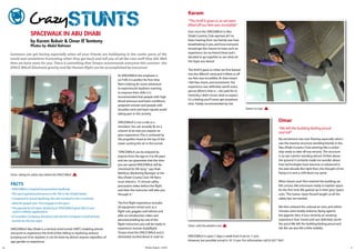 CrazyStunts                                                                                               Karam
                                                                                                                             “The thrill it gave us as we were
                                                                                                                             lifted off our feet was incredible”

                     spacewalk IN abU DHabI
                                                                                                                             ever since the sPACeWALK in Abu
                                                                                                                             Dhabi Country Club opened, all I’ve
                     by karam bukair & Omar el Temtamy                                                                       been hearing from my friends was how
                                                                                                                             breathtaking it was, and how everyone
                     photos by abdul Rahman
                                                                                                                             should get the chance to have such an
                                                                                                                             experience. so my friend omar and I
    Summers can get boring especially when all your friends are holidaying in the cooler parts of the
                                                                                                                             decided to go together to see what all
    world and sometimes frustrating when they get back and tell you of all the cool stuff they did. Well
                                                                                                                             the hype was about!
    then we have news for you. There is something that Tempo recommends everyone this summer- the
    SPACE WALK! Eliminate gravity and fly! Human flight can be accomplished by everyone!
                                                                                                                             The thrill it gave us when we first leaned
                                                                                                                             into the 90km/h wind and it lifted us off
                                                                                At sPACeWALK the emphasis is
                                                                                                                             our feet was incredible. At that instant
                                                                                on FUN, it is perfect for first time
                                                                                                                             I felt fear, shock, and excitement. The
                                                                                flyers looking for some adventure
                                                                                                                             experience was definitely worth every
                                                                                to experienced skydivers wanting
                                                                                                                             penny (Mom’s, that is—she paid for it).
                                                                                to improve their skills. It is
                                                                                                                             Honestly, I didn’t know what to expect.
                                                                                recommended that people with high
                                                                                                                             It’s a feeling you’ll never get anywhere
                                                                                blood pressure and heart conditions,
                                                                                                                             else! Totally recommended by me!
                                                                                pregnant women and people with
                                                                                shoulder neck and back injuries avoid                                                      Karam on top!
                                                                                taking part in this activity.

                                                                                sPACeWALK is not a ride or a                                                                                         Omar
                                                                                simulator. You can actually fly on a
                                                                                                                                                                                                     “We left the building feeling proud
                                                                                column of air and you require no
                                                                                                                                                                                                     and tall”
                                                                                prior experience. This is achieved by
                                                                                the propellers fixed at the top of the                                                                               My excitement was over flowing especially when I
                                                                                tower sucking the air in the tunnel.                                                                                 saw the massive structure standing bluntly in the
                                                                                                                                                                                                     Abu Dhabi Country Club, seeming like a rocket
                                                                                “sPACeWALK can be enjoyed by                                                                                         ship ready to take off any second. The structure
                                                                                anyone from the age to 4 to 99 years                                                                                 is an eye-catcher standing almost 50 feet above
                                                                                and we can guarantee that the time                                                                                   the ground. It certainly made me wonder about
                                                                                you are spend sPACeWALK will be                                                                                      how technologies have become so advanced in
                                                                                cherished for life long, “ says Ihab                                                                                 the past decade. But right then, the thought of me
                                                                                Mahfouz, Marketing Manager at the                                                                                    flying in it sent a chill down my spine.
    Omar taking his safety class before the SPACE WALK
                                                                                Abu Dhabi County Club. “All flyers
                                                                                must attend a 15 minute safety                                                                                       When Karam and I first entered the building, we
    FAcTs                                                                       precaution video before the flight                                                                                   felt curious, like astronauts ready to explore space
    • SPACEWALK is inspired by parachute skydiving.                             and then the instructor will take you                                                                                for the first time. We geared up in their grey “space
    • This sport gained prominence in the ‘50s in the United States.            through it.”                                                                                                         suits.” The trainer Jason russell taught us all the
    • Compared to actual skydiving, the risks involved in this is minimal.                                                                                                                           safety tips we needed.
    • Ideal for people over 18 to engage in this sport.                         The first flight experience includes
    • The popularity of indoor skydiving or SPACEWALK grew after it was         all equipment rental such as a                                                                                       We then entered the colossal air vent, and within
      used in military applications.                                            flight suit, goggles and helmet and                                                                                  minutes were totally airborne, flying against
    • A Canadian Company, Aerodium was the first company to built private       after an introduction video and                                                                                      the gigantic fans. It was certainly an amazing
     tunnels for this fun sport.                                                personal briefing by one of the                                                                                      experience that I loved, and was definitely worth
                                                                                flight instructors you will be ready to                                                                              the price! We left the building feeling proud and
                                                                                                                             Omar with the adreline rush
    sPACeWALK Abu Dhabi is a vertical wind tunnel (vWT) enabling almost         experience human bodyflight!                                                                                         tall. But we also felt a little wobbly.
    everyone to experience the thrill of free falling or skydiving, without     Tempo tried the sPACe WALK and is
    jumping out of an airplane. It can be done by almost anyone regardless of   absolutely excited about it, read on.        sPACeWALK is open 7 days a week from 9 am to 11 pm.
    age, gender or experience.                                                                                               However, last possible arrival is 10: 15 pm. For information call 02 657 7601

6                                                                                                     Tempo August 1, 2010                                                                                                                                   7
 