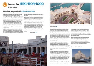 Around the                        Neighborhood
                   by alma kadragic


     around the Neighborhood: a Fast visit to Doha
     Doha, Qatar, is 35 minutes from Abu Dhabi on etihad       are many international hotels in Doha, more than in
     or Qatar Airlines and makes a perfect weekend             Abu Dhabi.
     getaway. The city is similar to what we’re used to here
     but at the same time different. I left Abu Dhabi at 9     Besides seeing my friend and getting an orientation
     am on a Friday and arrived in Doha at 9 am - because      to the festival, I was especially interested in visiting
     Qatar is one hour behind the UAe. I returned on the       the Museum of Islamic Art, a beautiful building
     610 pm flight saturday and arrived in Abu Dhabi           designed by I.M.Pei that overshadows the collections
     at 810 pm, making up for the lost hour. That’s long       inside. However, inside and out, it is worth a visit.
     enough to get a good sense of the city which seems
                                                               I spent close to three hours there Friday afternoon.
     smaller than Abu Dhabi although it combines Dubai
                                                               It wasn’t crowded although there were families with
     and Abu Dhabi in being capital and economic center                                                                   Porto Arabiya
                                                               small children, mainly Indian or Arab expats with
     at the same time.
                                                               some Qataris. exhibits are labeled in english and
     I stayed at the W Hotel because a friend of mine who      Arabic, and each room is identified at either end by
                                                                                                                          Highlights of the collection for me are the Persian        it will look like, a huge area with traditional low
     is working in Doha for the Doha Tribeca Film Festival     a small poster that explains the links between the
                                                                                                                          carpets with intricate designs of people, animals,         buildings where the Film Festival’s offices will be
     lives in the residential part. I can recommend the W as   displays.
                                                                                                                          and plants in colors that remain strong today even         located and other non profits, along with a mosque,
     very comfortable with extraordinary service, but there                     Souk Waqif                                after 500 years. exquisitely tooled and inlaid wood        theater, restaurants, and gift shops. At the center is
                                                                                                                          doors and shutters are displayed as well as numerous       the amphitheater stadium that will seat 5000 people
                                                                                                                          bowls, plates, and other earthenware from Iran, syria,     for various big events.
                                                                                                                          Iraq, egypt, and spain which maintained a tradition
                                                                                                                          of Islamic art long after the armies of King Ferdinand     As you drive back to West Bay where most of the
                                                                                                                          and Queen Isabella conquered the last Moorish              hotels and new office towers are located, you
                                                                                                                          stronghold in 1492.                                        pass one tower that exemplifies old and new.
                                                                                                                                                                                     superimposed on the outside are window and
                                                                                                                          The Museum typifies what I found in Doha that              corniche motifs that recall traditional construction
                                                                                                                          surprised me: the old along with the new. None of          and in front is a low wall that exemplifies it.
                                                                                                                          the examples of Islamic Art date from later than
                                                                                                                          early 1800s, and most seem to be from the 11th-16th
                                                                                                                          centuries. They live in an iconic one-year old building:   Museum of Islamic Art
                                                                                                                          state of the art modern to preserve state of the
                                                                                                                          art old.

                                                                                                                          I first saw the Museum from across the road at the
                                                                                                                          souq Waqif which was completed three years ago
                                                                                                                          but looks traditionally Arabic, two stories at the most
                                                                                                                          with alleys upon alleys of tiny shops selling tourist
                                                                                                                          items; coming out of any alley, I see long rows of cafes
                                                                                                                          and restaurants with outdoor tables and chairs. The
                                                                                                                          urban planners of Doha seem to be committed to
                                                                                                                          expressing traditional culture in public spaces.

                                                                                                                          Another example is the Cultural village that is under
                                                                                                                          construction. I was able to get a preview of what

20                                                                                                                                                                                                                                            21
 