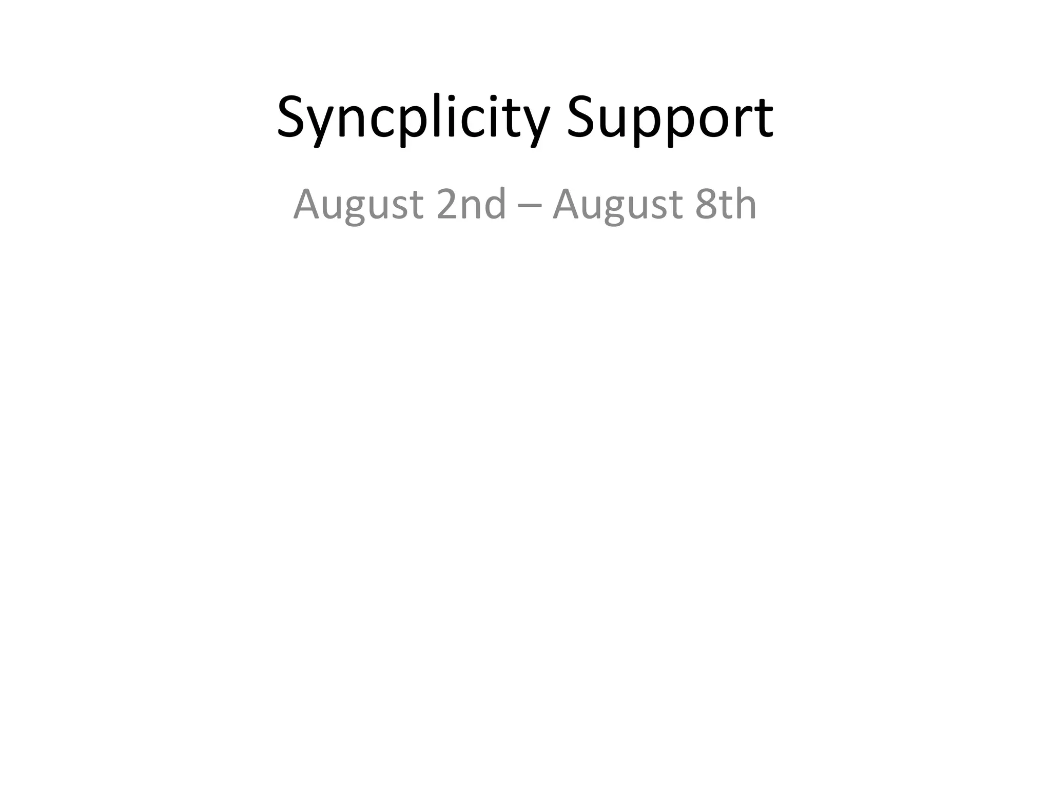 Syncplicity Support August 2nd – August 8th 
