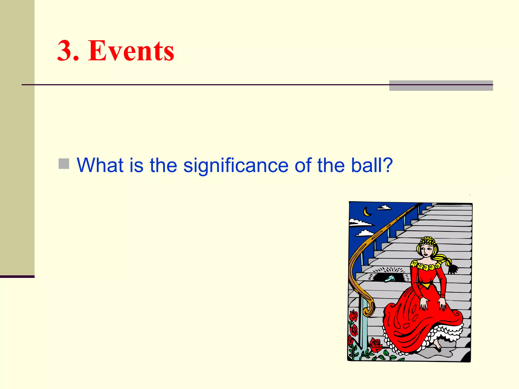 3. Events


 What is the significance of the ball?
 