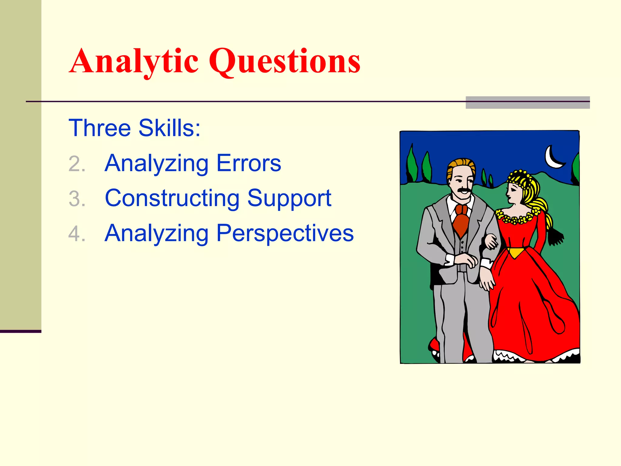 Analytic Questions
Three Skills:
2. Analyzing Errors
3. Constructing Support
4. Analyzing Perspectives
 