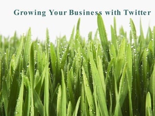 Growing Your Business with Twitter 
