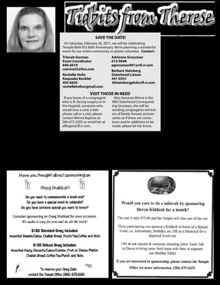 T
                                                                                                          in the High Holy Days services
                                                                                                          is encouraged. If you would
                                                                                                          like to participate as a reader
                                                             SAve The dATe!
                                                                                                          or usher for any of the services,
                                                                                                          please let me know.
                                      On Saturday, February 26, 2011, we will be celebrating
                                     Temple Beth-El’s 60th Anniversary. We’re planning a wonderful

                                                                                                           We welcome Jill Brok to the
           he summer months
                                     event for our entire community so please volunteer. Contact :

                                                                                                          Temple Accounting Office
           bring a quiet and
                                                                                                          and she is doing a great job
                                     Trienah Gorman                     Adrienne Grossman

           more relaxed
                                                                                                          transitioning into the role since
                                     event Coordinator                  615-9648

           atmosphere to the
                                                                                                          Charlene’s departure. We bid
                                     846-6619                           pgrossman001@cfl.rr.com

           Temple halls as most
                                                                                                          farewell to Charlene and will
                                     czarina52@live.com

of the school students are off
                                                                        barbara Steinberg

                                                                                                          miss her smiling face around
with their families, enjoying
                                     Rochelle holtz                     Sisterhood liaison

                                                                                                          the Temple office. We wish her
their summer break. But
                                     Keepsake booklet                   441-0351

                                                                                                          all the best in her future with
the Temple office has been
                                     405-6605                           bfsteinbergphd@cfl.rr.com

                                                                                                          Michael and her family!
humming along as we transition
                                     rochelleholtz@gmail.com


duties and responsibilities                                                                                On a personal note, my
                                                         vISIT ThOSe IN Need
among the Temple and school                                                                               husband Chuck will be home
                                      If you know of a congregant         Also, because Minna is the

offices.                                                                                                  this weekend to pick up our
                                     who is ill, facing surgery or in   WRJ Sisterhood Correspond-

                                                                                                          daughter, Alexis, and take her
 You’ll notice the Temple
                                     the hospital, someone who          ing Secretary, she will be

                                                                                                          out on the truck with him for
Bulletin has taken on a more
                                     would love a card, a tele-         sending congregants remind-

                                                                                                          a week or so. They enjoy this
streamlined look, while
                                     phone call or a visit, please      ers of family Yartzeit anniver-

                                                                                                          special “daddy/daughter” time
continuing to provide all of
                                     contact Minna Kapinos at           saries so if there are correc-

the same information to the                                                                               which has become a regular
                                     386-672-2205 or email her at       tions and/or additions to be

congregation. It’s all in a more                                                                          summer activity for them.
                                     alfitiger@cfl.rr.com.              made, please let her know.

different, more space-efficient                                                                           After they return, he will be
                                   are in full swing, and we are        mailed out in June. Donations     home for a week for some
format. We extend our sincere
thanks to Kelly Markowitz          working hard to make the             for these memorials are           “wife” time with me!
for her help in this massive       holidays special for all of          gratefully appreciated. You can    Of course, I look forward to my
undertaking. She has done a        you. If you want to include          also email them to me if you      time with him and can’t wait to
remarkable job creating the        your memorials in the HHD            prefer at therese@templebeth-     see him. Enjoy the rest of your
new template for us.               Memorial Book, please send in        el.us.                            summer!
 High Holy Days preparations       your names on the request form        Participation by congregants                 Therese Cirafisi
 