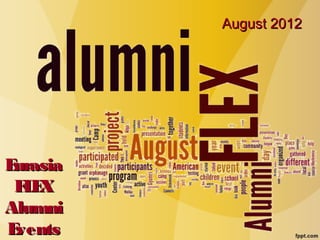 August 2012




Eurasia
 FE
  LX
Alumni
Events
 