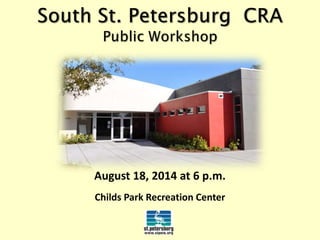 August 18, 2014 at 6 p.m. 
Childs Park Recreation Center 
 