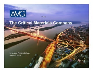 Investor Presentation
August 5, 2015
The Critical Materials CompanyThe Critical Materials Company
 