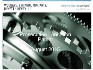 Prosecution Luncheon
Patent
August 2015
 