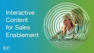 Interactive
Content  
for Sales
Enablement
 