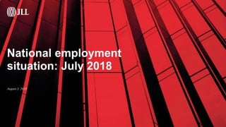 National employment
situation: July 2018
August 3, 2018
 