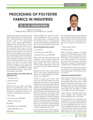 13
PROCESSING OF POLYESTER
FABRICS IN INDUSTRIES
Business Head (Dyes)
SHREE PUSHKAR CHEMICALS & FERTILISERS LTD., MUMBAI
Dr. N. N. MAHAPATRA
C O V E R S T O R Y
Initially, the organized textile industry
was not allowed to weave filament warp
yarns. This privilege was reserved for
weaving units in the decentralized
sector – power looms and handlooms.
Gradually the Textile Policy in June
1985 was changed, and it was open to
the organized textile sector. At that
time, they had to face stiff competition
with the power looms. It was very dif-
ficult to weave filament warp yarns on
the overpick looms. Then the automatic
looms were preferred for weaving fila-
ment warp yarns. At that time in India,
only the twisted filament yarns were
being woven. Later, the mills started
weaving zero-twist or low twist fila-
ment yarns. Mills in Ahmedabad, Su-
rat, Bhiwandi, and Bhilwara started
making polyester sarees, suiting, shirt-
ing, and dress materials.
Polyester fabrics are made using the
following yarns
1. Filament yarns.
2. Textured yarns.
3. Spun yarns.
Filament yarns are made in monofila-
ment and multifilament forms. The
direction and amount of twist are de-
termined by the desired end-use. the
commonly used filament yarns have
a. Zero Twist.
b. Low Twist up to 200 TPM.
c. Medium Twist up to
800 TPM.
d. High Twist up to 1500 TPM.
e. Extra High Twist up to
3000 TPM.
Textured Yarns are produced of poly-
ester multifilament. they are given a
texturizing either in conjunction with
the drawing process or subsequently
as part of the throwing and texturizing
process in producing the finished yarns.
The most textured yarn used is
a. zero twists.
b. Low Twist up to 200 TPM.
c. Medium Twist up to 800 TPM.
Spun yarns are made of polyester sta-
ple fibers. It may be bright, semi-dull,
or dull. It may be regular, medium, or
high tenacity. The count varies from
2/20 s to 2/50 s Depending on the end-
use yarns are used to make the desired
fabric.
Besides the above three yarns another
yarn is also used in making polyester
fabrics are called Tangled yarns which
are Aero set or Rotoset.
Except for spun yarns all the other
yarns are made from basic flat yarns.
Compared to all spun yarns, generally
the filament yarns are stronger. The fil-
ament yarns are designated as denier /
number of constituent filaments/twist.
The figure 80/36/600 filament would in-
dicate 80 deniers with 36 filaments and
600 twist per meter. Generally, a fila-
ment yarn with a greater number of fil-
aments will produce a fuller fabric than
another filament yarn of equal denier
but with a smaller number of filaments.
The zero twist filament yarns produce
better cover than the twisted filament
yarns. The textured yarns produce full-
er fabric compared to flat yarns.
The Surat Man-Made Textile Industry
is the largest concentration of looms in
the world weaving man-made filament
fabrics. Growth of processing activity in
Surat occurred out of necessity. during
1970-80, Surat city witnessed the set-
ting up of two giant co-operative mar-
ket
1. Surat textile market.
2. Bombay market.
These attracted attention of traders
from all over India. Man-made textiles
especially nylon and polyester sarees
from Surat, became famous in all cor-
ners of the country. It is well known
that each of the 150 process houses in
Surat have a capacity to dye/print from
15,000 meters to 50,000 meters a day.
The involvement of traders in process-
ing activity has beyond doubt contrib-
uted significantly to the growth of pro-
cess houses.
Properties of polyester fabrics -
Fabrics made of regular tenacity poly-
ester filament yarns are very strong
and durable. They do not have a high
degree of elasticity which means it is
characterized as having a high degree
of stretch resistance, which means pol-
yester fabrics are not likely to stretch
out of shape too easily. This property
makes polyester suited for knitted gar-
ments, sagging and stretching that
would ordinarily occur are reduced.
Polyester fabrics have good dimension-
al stability. It has got a high degree of
resilience. Not only does a polyester fab-
ric resist wrinkling when dry, it also re-
sists wrinkling when wet. For example,
a suit of polyester will keep its pressed
appearance after many wearing, even
after exposure to rain or moist, humid
A U G U S T 2 0 2 1
 