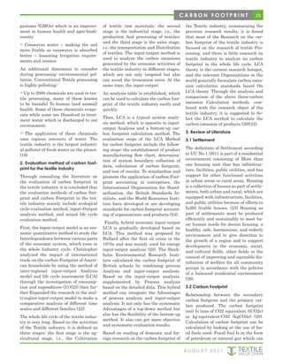 29
ganisms (GMOs) which is an improve-
ment in human health and agro-biodi-
versity
• Conserves water – making the soil
more friable so rainwater is absorbed
better – lessening Irrigation require-
ments and erosion
An additional dimension to consider
during processing: environmental pol-
lution. Conventional Textile processing
is highly polluting:
• Up to 2000 chemicals are used in tex-
tile processing, many of them known
to be harmful To human (and animal)
health. Some of these chemicals evapo-
rate while some are Dissolved in treat-
ment water which is discharged to our
environment.
• The application of these chemicals
uses copious amounts of water. The
textile industry is the largest industri-
al polluter of fresh water on the planet.
(19)
2. Evaluation method of carbon foot-
print for the textile industry
Through consulting the literature on
the evaluation of carbon footprint in
the textile industry, it is concluded that
the evaluation methods of carbon foot-
print and carbon Footprint in the tex-
tile industry mainly include ecological
cycle evaluation method, input–Output
analysis method, and mixed life cycle
evaluation method.
First, the input-output model is an eco-
nomic quantitative method to study the
Interdependence between various parts
of the economic system, which runs in
the whole Industry cycle. Christopher
analyzed the impact of international
trade on the carbon Footprint of Ameri-
can households by using the method of
inter-regional input-output Analysis
model and life cycle assessment (LCA)
through the investigation of consump-
tion and expenditure (21)(22) then fur-
ther Expanded the research to the mul-
ti-region input-output model to make a
comparative analysis of different time
scales and different families (22).
The whole life cycle of the textile indus-
try is very long. Based on the activities
of the Textile industry, it is defined as
three stages: the first stage is the ag-
ricultural stage, i.e., the Cultivation
of textile raw materials; the second
stage is the industrial stage, i.e., the
production And processing of textiles;
and the third stage is the sales stage,
i.e. the transportation and Distribution
of textiles. The input-output method is
used to analyze the carbon emissions
generated by the economic activities of
the textile industry in different stages,
which are not only targeted but also
can avoid the truncation error. At the
same time, the input-output
An analysis table is established, which
can be used to calculate the carbon foot-
print of the textile industry easily and
quickly.
Then, LCA is a typical system analy-
sis method, which is opposite to input-
output Analysis and a bottom-up car-
bon footprint calculation method. The
evaluation steps of the LCA Method
for carbon footprint include the follow-
ing steps: the establishment of product
manufacturing flow chart, determina-
tion of system boundary, collection of
data, calculation of carbon footprint,
and test of results. To standardize and
promote the application of carbon Foot-
print accounting in enterprises, the
International Organization for Stand-
ardization, the British Standards In-
stitute, and the World Resources Insti-
tute have developed or are developing
standards for carbon footprint account-
ing of organizations and products (24).
Finally, hybrid economic input-output
LCA is gradually developed based on
LCA. This method was proposed by
Bullard after the first oil crisis in the
1970s and was mainly used for energy
input-output analysis (20). The Stock-
holm Environmental Research Insti-
tute calculated the carbon footprint of
British schools by combining process
Analysis and input-output analysis.
Based on the input-output analysis,
supplemented by Process analysis
based on the detailed data. This hybrid
method can integrate the Advantages
of process analysis and input-output
analysis. It not only has the systematic
Advantages of a top-down method but
also has the flexibility of the bottom-up
method. It also can get more objective
and systematic evaluation results.
Based on reading of domestic and for-
eign research on the carbon footprint of
the Textile industry, summarizing the
previous research results, it is found
that most of the Research on the car-
bon footprint of the textile industry is
focused on the research of textile Pro-
cessing, and there is little research on
textile industry to analyze its carbon
footprint in the whole life cycle. LCA
theory is the current research hotspot,
and the relevant Organizations in the
world generally formulate carbon emis-
sion calculation standards based On
LCA theory. Through the analysis and
comparison of the above three-carbon
emission Calculation methods, com-
bined with the research object of the
textile industry, it is suggested to Se-
lect the LCA method to calculate the
carbon emission of products (20)(22).
3. Review of Literature
3.1 Settlement
The definition of Settlement according
to UU No.1 /2011 is part of a residential
environment consisting of More than
one housing unit that has infrastruc-
ture, facilities, public utilities, and has
support for other functional activities
in urban areas or rural areas. Housing
is a collection of houses as part of settle-
ments, both urban and rural, which are
equipped with infrastructure, facilities,
and public utilities because of efforts to
fulfill livable houses. (25) Housing as
part of settlements must be produced
efficiently and sustainably to meet ba-
sic human needs for decent housing, a
healthy, safe, harmonious, and orderly
environment and to give direction to
the growth of a region and to support
development in the economic, social,
and cultural fields. other fields in the
context of improving and equitable dis-
tribution of welfare for all community
groups in accordance with the policies
of a balanced residential environment
(26).
3.2 Carbon Footprint
Relationship between the secondary
carbon footprint and the primary car-
bon produced. The carbon footprint
unit Is tons of CO2 equivalent (tCO2e)
or kg-equivalent-CO2 (kgCO2e) (28).
Calculation of carbon footprint can be
calculated by looking at the use of fos-
sil fuels used. Fossil fuel Is in the form
of petroleum or natural gas which can
A U G U S T 2 0 2 1
C A R B O N F O O T P R I N T
 