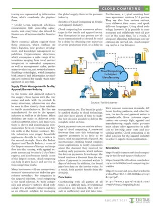 35
tracing are represented by information
flows, which coordinate the physical
flows.
• Credit terms, payment schedules,
consignment, title ownership agree-
ments, and everything else related to
finance are all represented by financial
flows.
Three essential pillars support these
flows: processes, which combine the
firm’s logistics, new product develop-
ment, and knowledge management ca-
pabilities. Organizational structures,
which encompass a wide range of in-
teractions ranging from total vertical
integration to networked companies,
as well as management styles, perfor-
mance evaluation, and reward schemes.
Enabling technologies, which comprise
both process and information technol-
ogy, are essential for supply chain man-
agement in any firm.
Supply Chain Management in Textile/
Apparel/Garment Industry
In the textile and garment industry,
the supply chain begins with the con-
sumer and ends with the product. In
many situations, information can also
be seen to flow directly from retailers
to textile manufacturers. Textiles are
manufactured for use in the apparel
industry as well as in the home. When
decisions are made on different areas
such as patterns, colors, and materials,
there is direct and unambiguous com-
munication between retailers and tex-
tile mills in the former instance. Tex-
tile industries also supply household
appliances directly to the retailers in
the second example. Since the Indian
Apparel and Textile Industry is one of
the largest sources of foreign exchange
flow into the country, with apparel ex-
ports accounting for nearly 21% of total
exports, and also because textile is one
of the largest sectors, cloud computing
can help it grow faster and survive in
this competitive world.
Many businesses still use conventional
means of communication and other pro-
cedures nowadays. For companies in
the apparel industry, cloud computing
is the ideal solution. As more compa-
nies and retailers embrace cloud tech-
nology, it is gradually being recognized
as an efficient solution for managing
the global supply chain in the garment
industry.
Benefits of Cloud Computing in Textile
and Apparel Industry
Cloud computing has numerous advan-
tages in the textile and apparel sector.
Any disruptions in any process are al-
ways communicated to a brand. It could
be a delay in obtaining raw materials
or at the production level, or a delay in
transportation, etc. The brand is quick-
ly notified thanks to cloud technology,
and they have plenty of time to make
the best decision possible to deliver the
complete order on time.
Quick payments are yet another advan-
tage of cloud computing. A renowned
footwear firm uses this technology to
approve payments in as little as 48
hours, with no paperwork required. An
international clothing brand employs
cloud applications to notify consumers
about the discount they received for
making early payments, which reduces
the duty on payments. In exchange, the
brand receives a discount from its sup-
pliers if payment is received within 5
days of delivery. In addition, the brand
pays less duty on the invoice value. As
a result, both parties benefit from the
scenario.
Conclusion
Coordinating with all parties at all
times is a difficult task. If traditional
procedures are followed, they will re-
sult in inefficiency and will take time.
Furthermore, a typical sourcing busi-
ness agreement involves 5-15 parties.
They are also from various nations,
have different time zones, and speak
different languages. Using cloud tech-
nology, however, it is possible to com-
municate and collaborate with all par-
ties at the same time. As a result, if
adequate planning, technology, and op-
erations are carried out, cloud comput-
ing can be a true lifesaver.
With unusual consumer demands, dif-
ferent trading partners, and other fac-
tors, the textile and garment sector is
unpredictable. Since customer expec-
tations are already high, apparel and
manufacturing supply chain partners
must adopt other approaches in addi-
tion to lowering labor costs and sus-
taining profits. Cloud computing is an
ideal solution for the apparel industry
to achieve supply chain coordination.
References:
https://textilelearner.net/cloud-comput-
ing-in-textile-and-apparel-industry/
https://www.fibre2fashion.com/indus-
try-article/6906/cloud-computing-in-
textiles
https://citeseerx.ist.psu.edu/viewdoc/do
wnload?doi=10.1.1.403.3659&rep=rep1
&type=pdf
https://www.apparelsearch.com/
terms/c/cloud_computing.html
Source: Textile Learner
A U G U S T 2 0 2 1
C L O U D C O M P U T I N G
 
