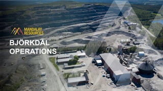 BJÖRKDAL
OPERATIONS
 