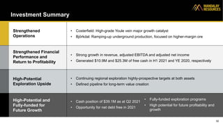 Investment Summary
32
Strengthened
Operations
Strengthened Financial
Performance and
Return to Profitability
High-Potential
Exploration Upside
High-Potential and
Fully-funded for
Future Growth
• Costerfield: High-grade Youle vein major growth catalyst
• Björkdal: Ramping-up underground production, focused on higher-margin ore
• Strong growth in revenue, adjusted EBITDA and adjusted net income
• Generated $10.9M and $25.3M of free cash in H1 2021 and YE 2020, respectively
• Continuing regional exploration highly-prospective targets at both assets
• Defined pipeline for long-term value creation
• Cash position of $39.1M as at Q2 2021
• Opportunity for net debt free in 2021
• Fully-funded exploration programs
• High potential for future profitability and
growth
 