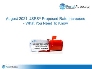 August 2021 USPS® Proposed Rate Increases
- What You Need To Know
 
