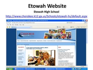 Etowah Website
                    Etowah High School
http://www.cherokee.k12.ga.us/Schools/etowah-hs/default.aspx
 