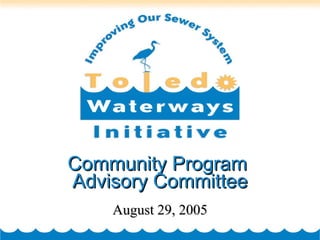 Community Program  Advisory Committee August 29, 2005 