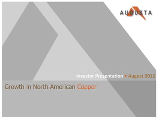 Investor Presentation • August 2012

Growth in North American Copper



TSX/NYSE MKT:AZC
 