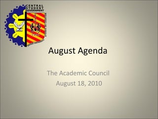 August Agenda  The Academic Council  August 18, 2010 